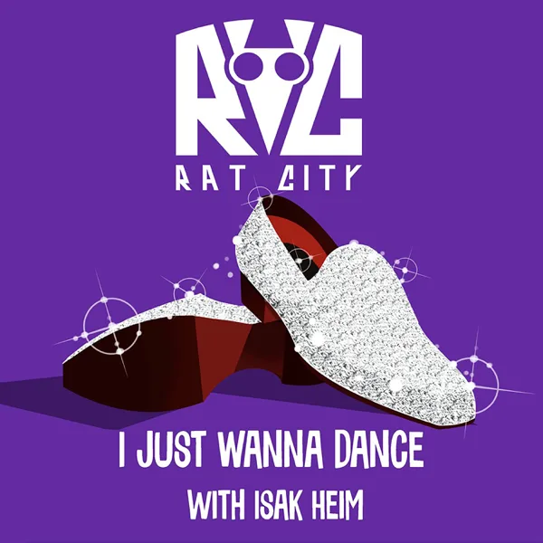 Cover art for I Just Wanna Dance — Rat City & Isak Heim
