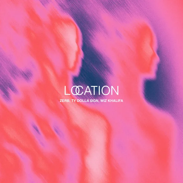 Cover art for Location (feat. Ty Dolla $ign) — ZERB & Wiz Khalifa